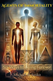 Agents of Immortality: Six Ways To Living Forever