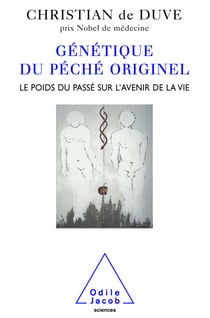 Génétique du péché originel - Le poids du passé sur l’avenir de la vie