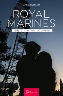 Royal Marines - Battre la chamade - Romance militaire – Secrets, blessures et secondes chances