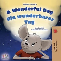 A Wonderful Day Ein wunderbarer Tag - English German Bilingual Collection