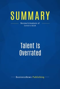 Summary: Talent Is Overrated - Review and Analysis of Colvin's Book