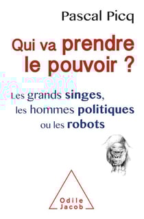 Qui va prendre le pouvoir ? - Les grands singes, les hommes politiques ou les robots