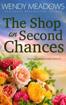 The Shop on Second Chances - Hearts of Maplewood Grove, #5