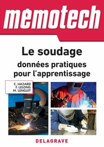 Mémotech Le soudage : données pratiques pour l'apprentissage (2018) - Référence - CAP - Bac Pro - MC