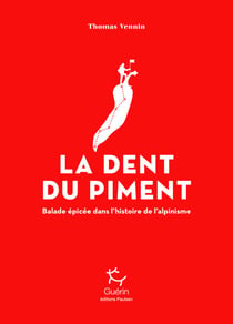 La Dent du Piment - Balade épicée dans l'histoire de l'alpinisme