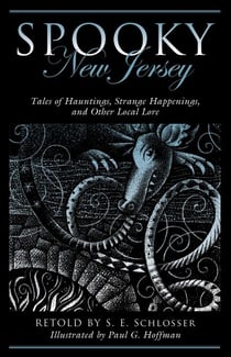 Spooky New Jersey - Tales of Hauntings, Strange Happenings, and Other Local Lore