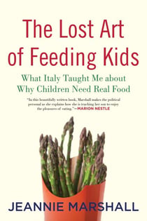 The Lost Art of Feeding Kids - What Italy Taught Me about Why Children Need Real Food