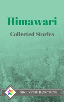 Shousetsu Bang*Bang Collected Works: Himawari