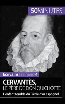 Cervantès, le père de Don Quichotte - L’enfant terrible du Siècle d’or espagnol