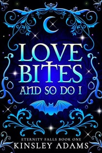 Love Bites And So Do I - Eternity Falls, #1