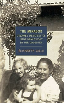 The Mirador - Dreamed Memories of Irene Nemirovsky By Her Daughter
