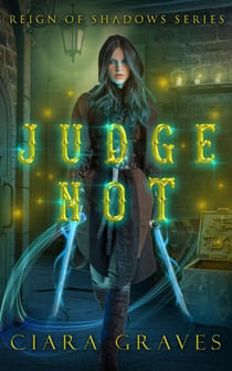 Judge Not - Reign of Shadows, #1