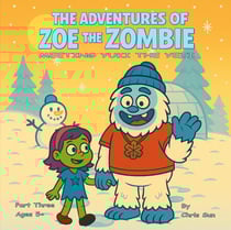 The Adventures Of Zoe The Zombie - Meeting Yuki The Yeti - The Adventures Of Zoe The Zombie, #3