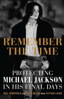 Remember the Time - Protecting Michael Jackson in His Final Days