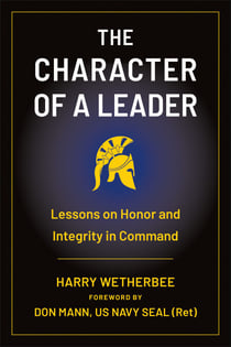 The Character of a Leader - Lessons on Honor and Integrity in Command