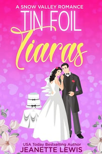 Tin Foil Tiaras - Jeanette's Snow Valley Romances, #2