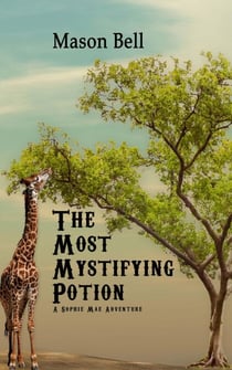 The Most Mystifying Potion - A Sophie Mae Adventure, #4