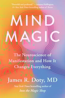 Mind Magic - The Neuroscience of Manifestation and How It Changes Everything