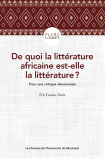 De quoi la littérature africaine est-elle la littérature ? - Pour une critique décoloniale