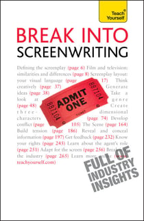 Break Into Screenwriting - Your complete guide to writing for stage, screen or radio