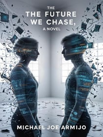 The Future We Chase, a novel
