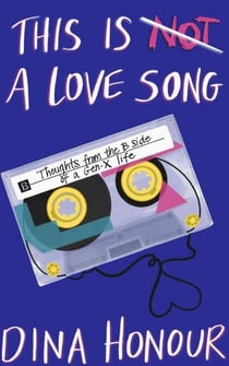 This is a Love Song: Thoughts from the B Side of a Gen X Life
