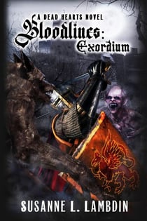Bloodlines: Exordium - A Dead Hearts Novel, #6