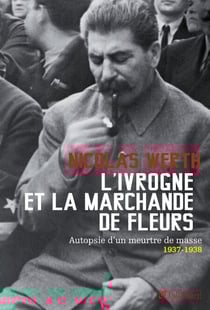 Ivrogne et la marchande de fleurs, autopsie d'un meurtre de masse, 1937-1938
