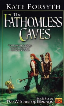 The Fathomless Caves - Book Six of the Witches of Eileanan