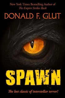 Spawn: The Lost Classic of Interstellar Terror - Don Glut's Thrillogy