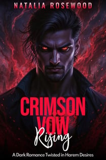 Crimson Vow Rising: A Dark Romance Twisted in Harem Desires - Vows of Ruin