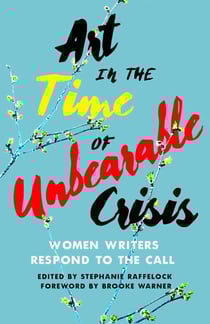 Art in the Time of Unbearable Crisis - Women Writers Respond to the Call