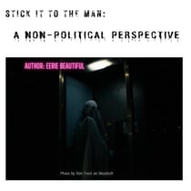 Stick It To The Man: A Non-Political Perspective - A-F, #1