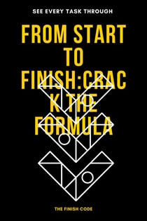 Fron Start to Finish: Crack the Formula to See Every Task Through - 1, #1