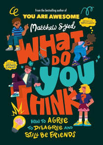 What Do YOU Think? - How to agree to disagree and still be friends