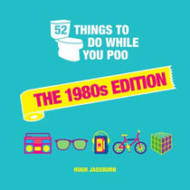52 Things to Do While You Poo: The 1980s Edition - Nostalgic Puzzles, Activities and Trivia to Keep You Occupied: A Funny Bathroom Activity Book for Children of the 80s