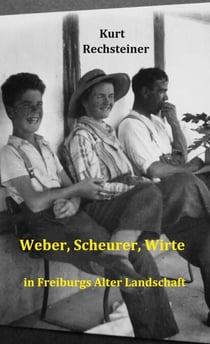 Weber, Scheurer, Wirte - in Freiburgs Alter Landschaft
