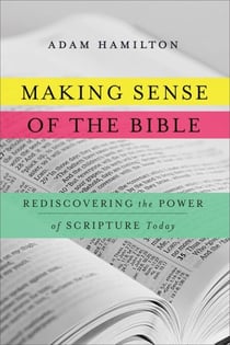 Making Sense of the Bible - Rediscovering the Power of Scripture Today