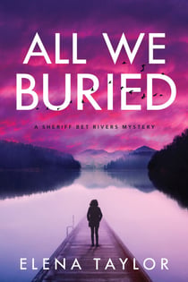 All We Buried - A Sheriff Bet Rivers Mystery