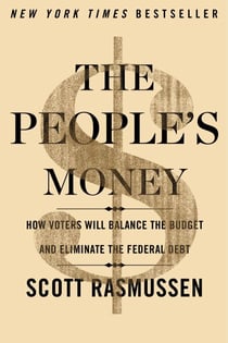 The People's Money - How Voters Will Balance the Budget and Eliminate the Federal Debt