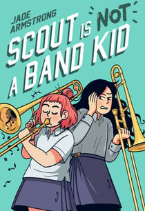 Scout Is Not a Band Kid - (A Graphic Novel)