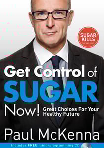 Get Control of Sugar Now! - master the art of controlling cravings with multi-million-copy bestselling author Paul McKenna’s sure-fire system