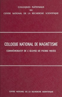 Colloque national de magnétisme commémoratif de l'œuvre de Pierre Weiss - Strasbourg, 8-10 Juillet 1957