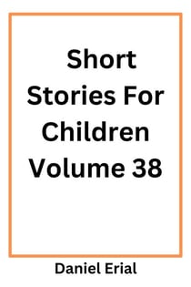 Short Stories For Children Volume 38 - Short Stories For Children, #38