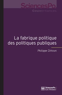 La fabrique politique des politiques publiques - Une approche pragmatique de l'action publique