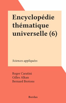 Encyclopédie thématique universelle (6) - Sciences appliquées
