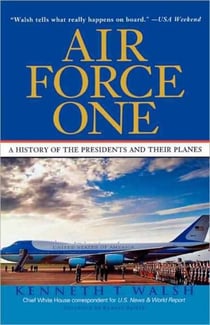 Air Force One - A History of the Presidents and Their Planes