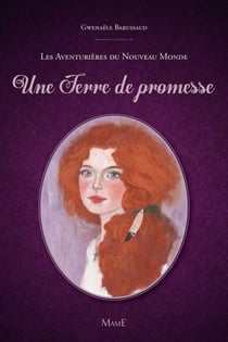 Une terre de promesse - Les aventurières du Nouveau Monde (Tome 1)