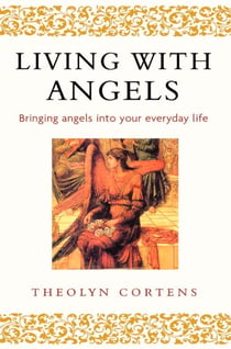 Living With Angels - Bringing angels into your everyday life