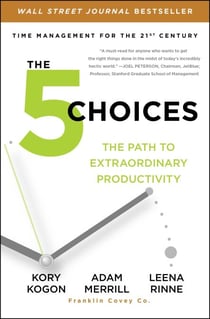The 5 Choices - The Path to Extraordinary Productivity